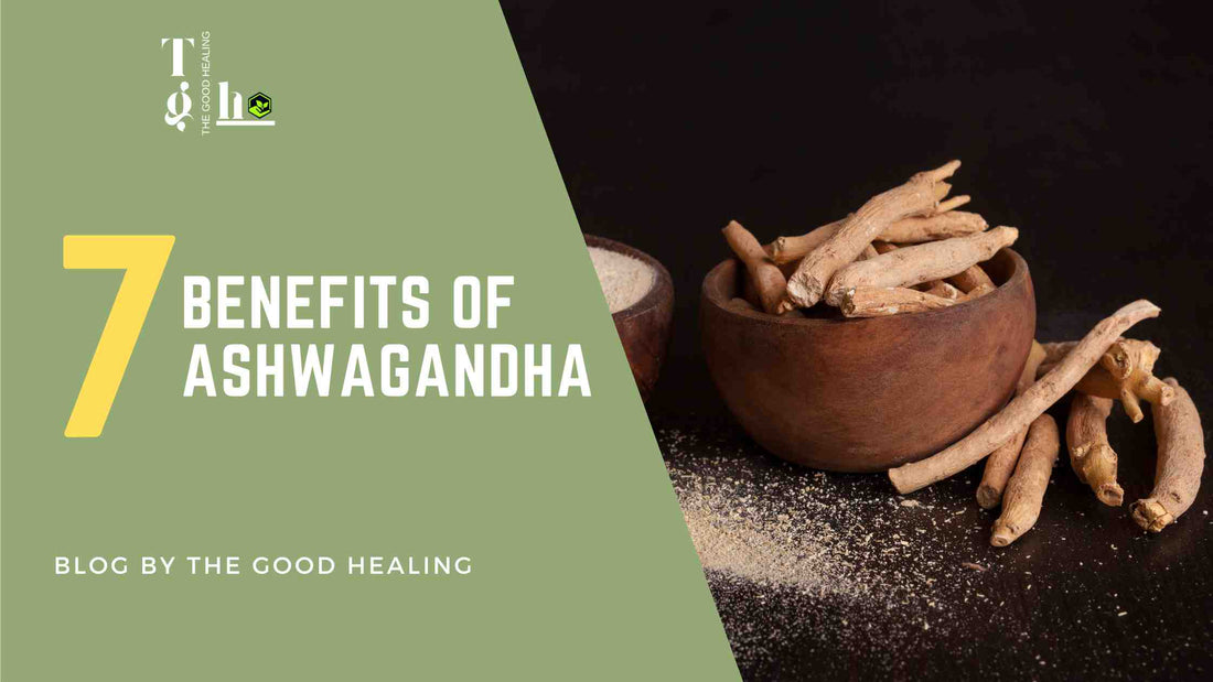 7 Benefits of Ashwagndha